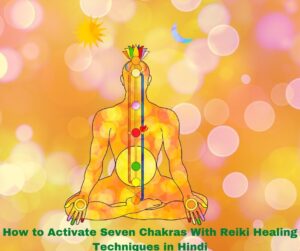 How to Activate Seven Chakras