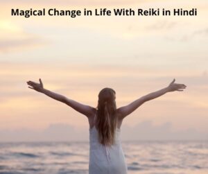 Change in Life With Reiki