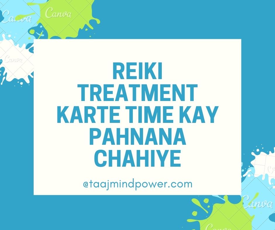 Reiki Treatment Karte time Kay Pahnana Chahiye