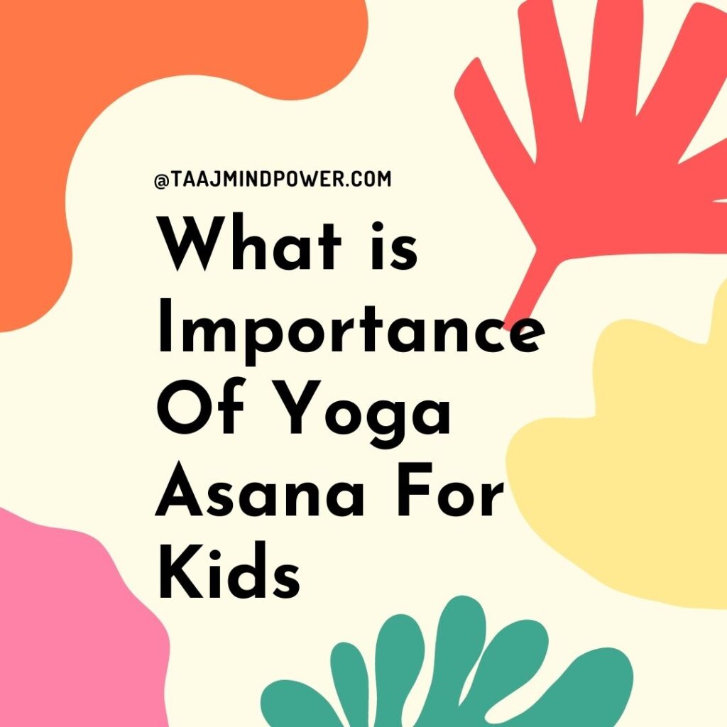 What is Importance Of Yoga Asana For Kids