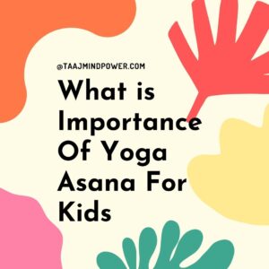 What is Importance Of Yoga Asana For Kids