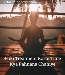 Reiki Treatment Karte time Kay Pahnana Chahiye