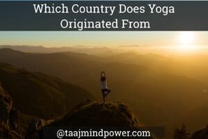 Which Country Does Yoga Originated From and its 6 Important Types