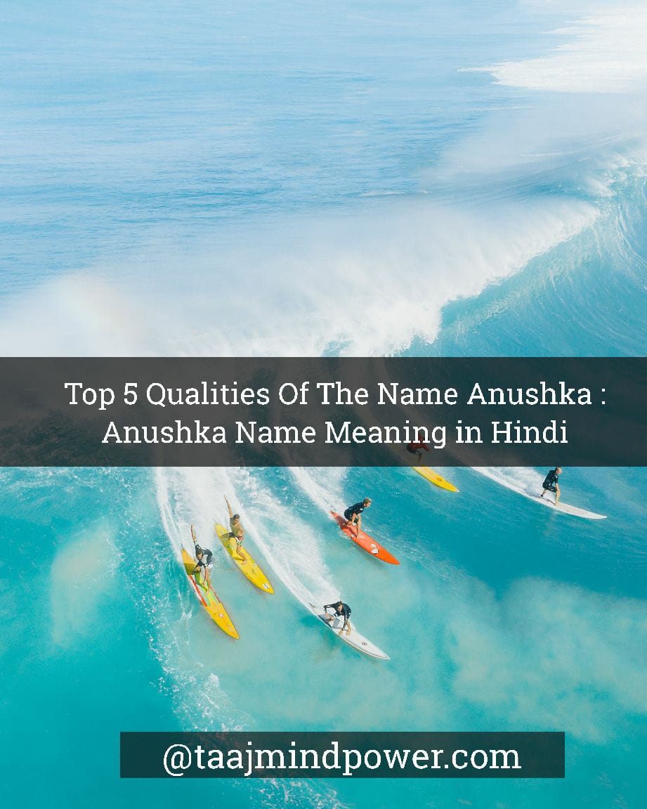 Anushka Name Meaning in Hindi: 5 Amazing Qualities Of The Name Anushka