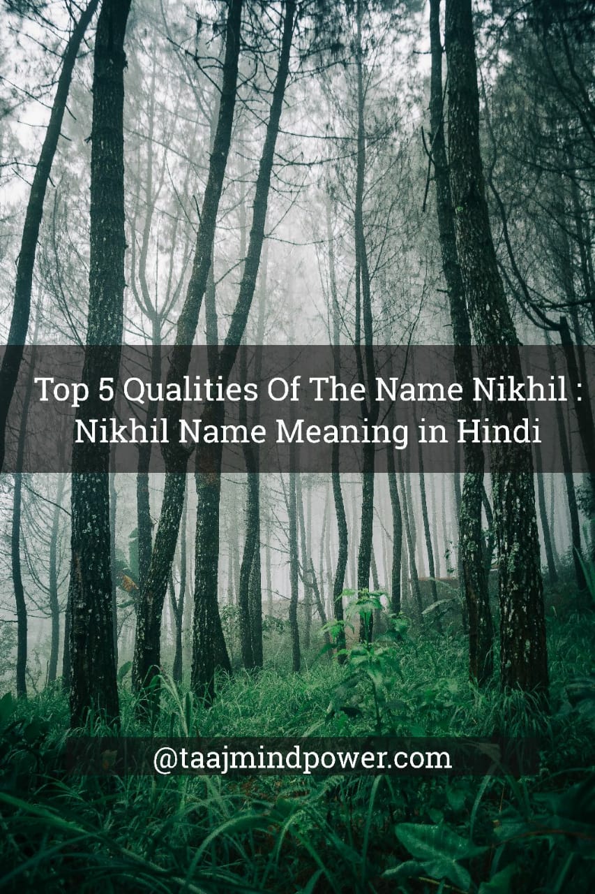 Nikhil Name Meaning in Hindi: Top 5 Best Qualities Of The Name Nikhil