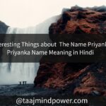 5 Interesting Things About The Name Priyanka: Priyanka Name Meaning in Hindi