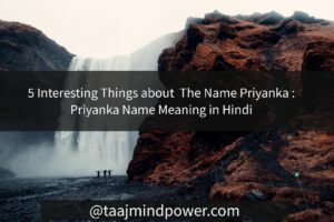 5 Interesting Things About  The Name Priyanka: Priyanka Name Meaning in Hindi 