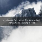 4 Best Unknown Facts about The Name Ashish: Ashish Name Meaning in Hindi