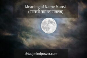 Meaning of Name Mansi ( मानसी नाम का मतलब)