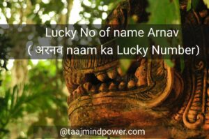 Lucky No of name Arnav ( अरनव naam ka Lucky Number)