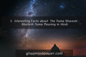 5 Interesting Facts about The Name Bhavesh: Bhavesh Name Meaning in Hindi