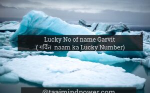 3) Lucky No of name Garvit ( गर्वित naam ka Lucky Number)