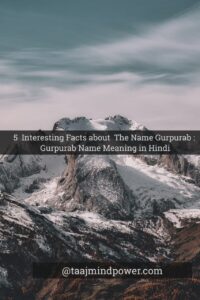 5 Interesting Facts about The Name Gurpurab: Gurpurab Name Meaning in Hindi