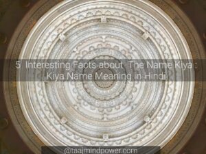 5 Interesting Facts about The Name Kiya: Kiya Name Meaning in Hindi