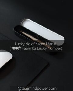 Lucky No of name Mansi ( मानसी naam ka Lucky Number)