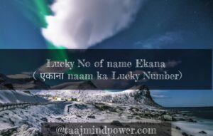 Lucky No of name Ekan ( एकान naam ka Lucky Number)