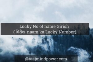 3) Lucky No of name Girish ( गिरीश naam ka Lucky Number)