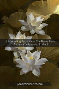 6 Interesting Facts about The Name Renu: Renu Name Meaning in Hindi