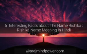 6 Interesting Facts about The Name Rishika: Rishika Name Meaning in Hindi