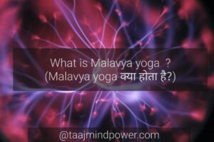 What is Malavya yoga ?(Malavya yoga क्या होता है?)