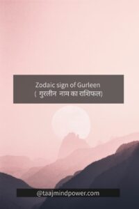 2) Zodiac sign of Gurleen ( गुरलीन नाम का राशिफल)