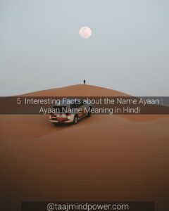 5 Interesting Facts about The Name Ayaan : Ayaan Name Meaning in Hindi