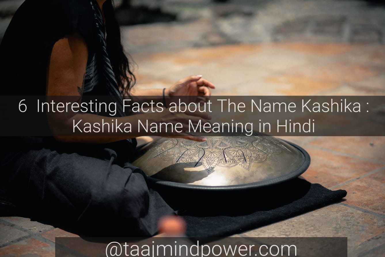 Kashika Name Meaning in Hindi