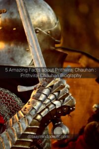 5 Amazing Facts about Prithviraj Chauhan: Prithviraj Chauhan Biography