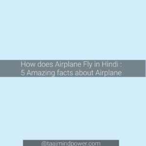 How does Airplane Fly in Hindi : 5 Amazing facts about Airplane
