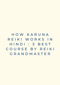 How Karuna Reiki Works in Hindi : 3 Best Course By Reiki Grandmaster